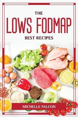 The Lows Fodmap Best Recipes - Michelle Falcon - cover