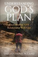 Understanding God's Plan: Re-evaluating Your Relationship With God
