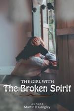 The Girl With The Broken Spirit