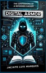 Digital Armor: The Confessions of a Reformed Hacker