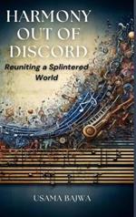 Harmony Out of Discord: Reuniting a Splintered World