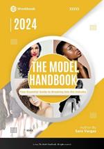 The Model Handbook: Your Essential Guide to Breaking into the Industry