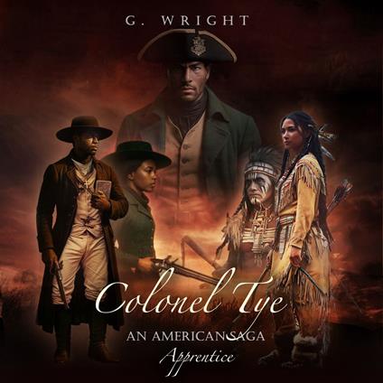 Colonel Tye: An American Saga - Apprentice