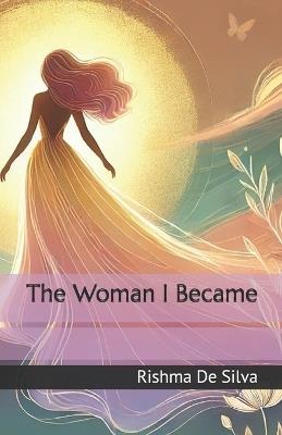 The Women I Became - Rishma de Silva - cover