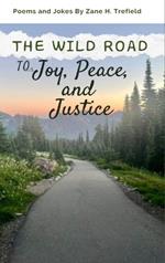 The Wild Road to Joy, Peace, and Justice