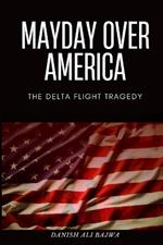 Mayday Over America: The Delta Flight Tragedy