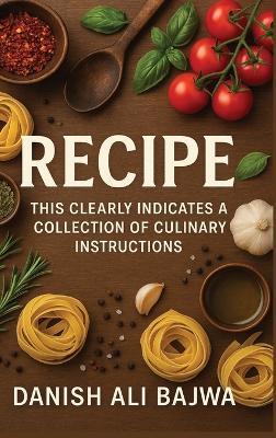 Recipe: This Clearly Indicates a Collection of Culinary Instructions - Bajwa - cover