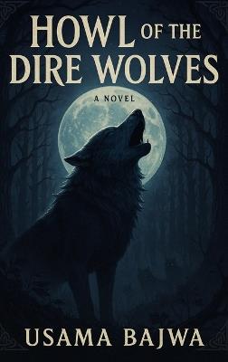 Howl of the Dire Wolfs - Usama Bajwa - cover