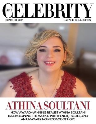 Art Celebrity Launch Collection Summer 2025 - Athina Soultani: How Award-Winning Realist Athina Soultani is Reimagining the World with Pencil, Pastel, and an Unwavering Message of Hope - Art Celebrity Magazine - cover