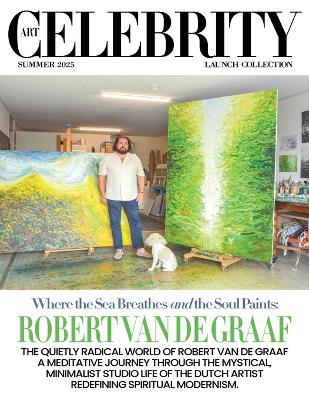 Art Celebrity Launch Collection Summer 2025 - Robert Van De Graaf: The Quietly Radical World of Robert Van De Graaf. A Meditative Journey through the Mystical, Minimalist Studio Life of the Dutch Artist Redefining Spiritual Modernism - Art Celebrity Magazine - cover