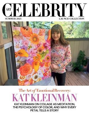 Art Celebrity Launch Collection Summer 2025 - Kat Kleinman: Kat Kleinman on Collage as Meditation, the Psychology of Color, and Why Every Petal Tells a Story - Art Celebrity Magazine - cover