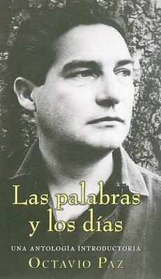 Las Palabras y los Dias: Una Antologia Introductoria - Octavio Paz - cover