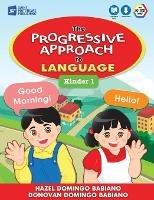 The Progressive Approach to Language: Kinder 1 - Hazel Domingo Babiano - cover