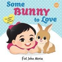 Libro in inglese Some Bunny to Love  - Fiel John Meria