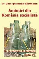 Amintiri din Romania socialista: De la inflorire la faliment - Gheorghe Rafael Stefanescu - cover