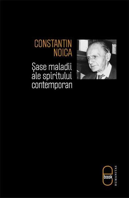 Sase maladii ale spiritului - Constantin Noica - ebook