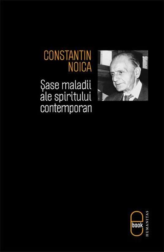 Sase maladii ale spiritului - Constantin Noica - ebook