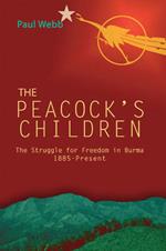 Peacock's Children, The: Burma Protests 1885 - Present