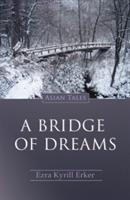 Bridge Of Dreams, A: Asian Tales