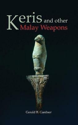 Keris and Other Malay Weapons - Gerald B Gardner - cover