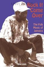 Rock it Come over: the Folk Music of Jamaica: With Special Reference to Kumina and the Work of Mrs Imogene 