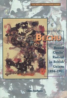 Bechu: Bound Coolie Radical in British Guiana 1894-1901 - cover
