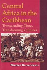 Central Africa in the Caribbean: Transcending Space, Transforming Culture