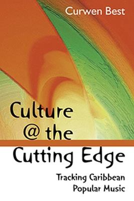 Culture at the Cutting Edge: Tracking Caribbean Popular Music - cover