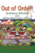 Out of Order!: Anthony Winkler and White West Indian Writing