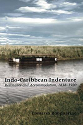 Indo-Caribbean Indenture: Resistance and Accommodation - cover