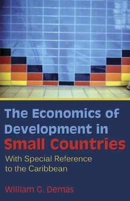 THE ECONOMICS OF DEVELOPMENT IN SMALL COUNTRIES: With Special Reference to the Caribbean - William G. Demas - cover