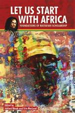 Let Us Start With Africa: Foundations of Rastafari Scholarship