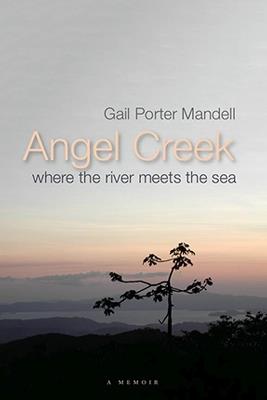 Angel Creek: Where the River Meets the Sea - Gail Porter Mandell - cover