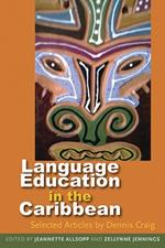 Langauge Education in the Caribbean: Selected Articles by Dennis Craig