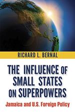 The Influence of Small States on Superpowers: Jamaica and US Foreign Policy