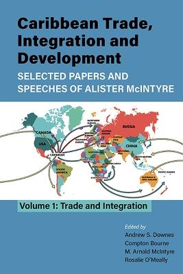 Caribbean Trade, Integration and Development - Selected Papers and Speeches of Alister McIntyre: Volume 1: Trade and Integration - cover