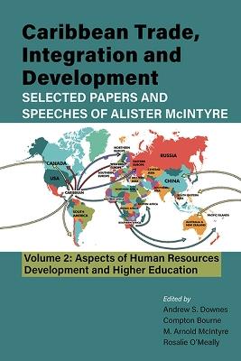 Caribbean Trade, Integration and Development - Selected Papers and Speeches of Alister McIntyre (Vol. 2): Aspects of Human Resources Development and Higher Education - cover