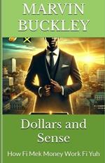 Dollars and Sense: How Fi Mek Money Work Fi Yuh