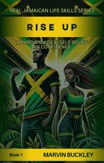 Rise Up: A Yardie Guide fi Self-Belief an Confidence