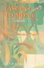 Ascent to Mona: As Illustrated by a Short History of Jamaican Medical Care