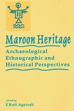 Maroon Heritage: Archaeological, Ethnographical and Historical Perspectives