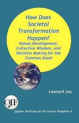 How Does Societal Transformation Happen? Values Development, Collective Wisdom, and Decision Making for the Common Good - Leonard Joy - cover