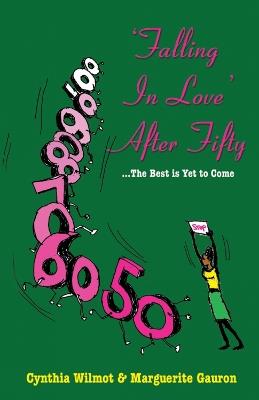 Falling In Love After Fifty...the Best Is Yet To Come - Cynthia Wilmot,Marguerite Gauron - cover