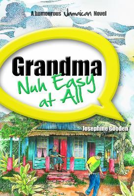 Grandma Nuh Easy At All - Josephine Gooden - cover