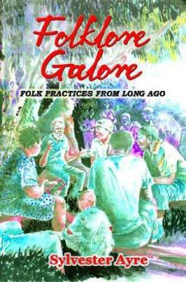 Folklore Galore: Folk Practices From Long Ago - Sylvester Ayre - cover