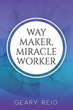 Way Maker, Miracle Worker: By putting their faith in God and understanding their purpose, Christians will be able to weather any storm life throws at them.
