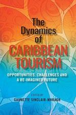 The Dynamics of Caribbean Tourism: Opportunities, Challenges and A Re-Imagined Future
