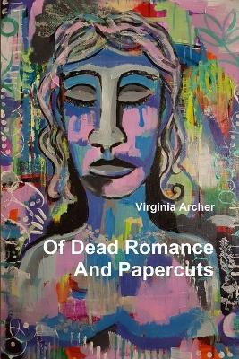 Of Dead Romance And Papercuts - Virginia Archer - cover