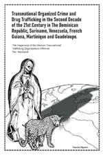 Transnational Organized Crime and Drug Trafficking in the Second Decade of the 21st Century in the Dominican Republic, Suriname, Venezuela, French Guiana, Martinique and Guadeloupe