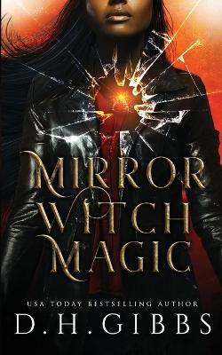 Mirror Witch Magic: A Slow Burn Fantasy Romance - D H Gibbs - cover